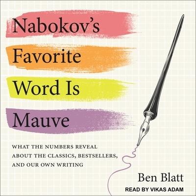 Nabokov's Favorite Word Is Mauve Lib/E - Ben Blatt