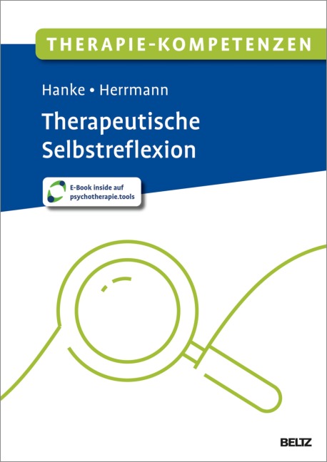 Therapie-Kompetenzen Therapeutische Selbstreflexion - Theresa Sophie Hanke, Kristin Tania Herrmann