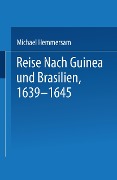 Reise Nach Guinea und Brasilien 1639¿1645 - Na Hemmersam