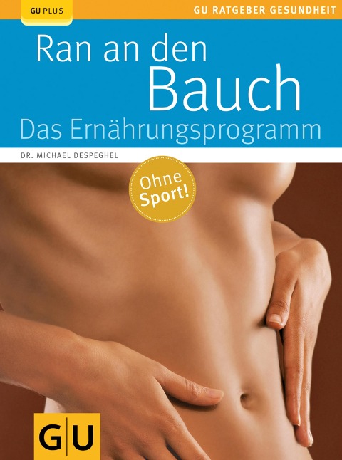 Ran an den Bauch. Das Ernährungsprogramm - Michael Despeghel