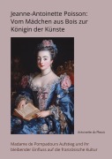 Cover-Bild zum Titel 'Jeanne-Antoinette Poisson: Vom Mädchen aus Bois zur Königin der Künste' von 'Antoinette du Plessis'