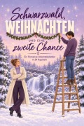 Cover-Bild zum Titel 'Schwarzwald, Weihnachten und eine zweite Chance' von 'Nora Schneider'