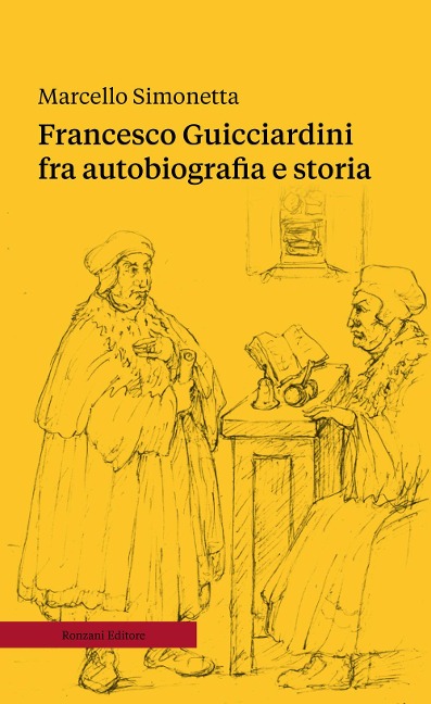 Francesco Guicciardini fra autobiografia e storia - Marcello Simonetta