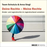 Cover-Bild zum Titel 'Deine Rechte - Meine Rechte' von 'Team SchutzJu, Anna Siegl'