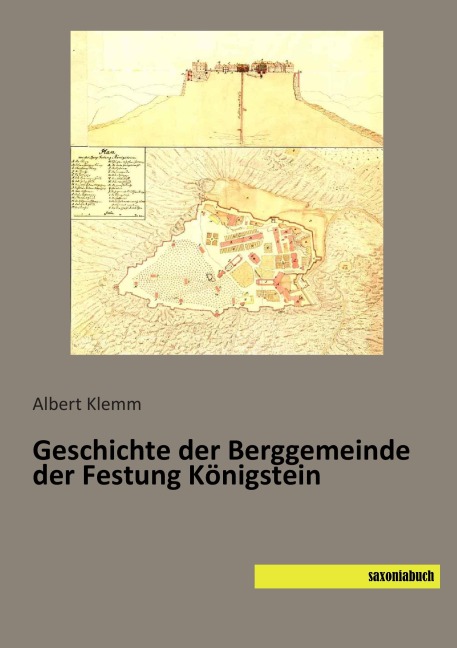 Geschichte der Berggemeinde der Festung Königstein - Albert Klemm