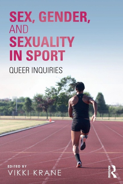 Sex, Gender, and Sexuality in Sport - 