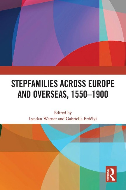 Stepfamilies across Europe and Overseas, 1550-1900 - 