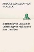 Cover-Bild zum Titel 'In Het Rijk van Vulcaan de Uitbarsting van Krakatau en Hare Gevolgen' von 'R. A. (Rudolf Adriaan) van Sandick'