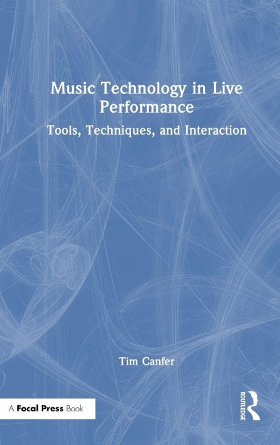 Music Technology in Live Performance - Tim Canfer