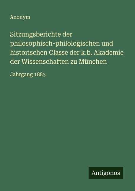 Sitzungsberichte der philosophisch-philologischen und historischen Classe der k.b. Akademie der Wissenschaften zu München - Anonym