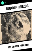 Cover-Bild zum Titel 'Das große Heimweh' von 'Rudolf Herzog'