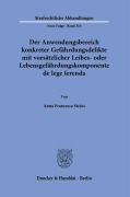 Der Anwendungsbereich konkreter Gefährdungsdelikte mit vorsätzlicher Leibes- oder Lebensgefährdungskomponente de lege ferenda. - Anna Francesca Steins