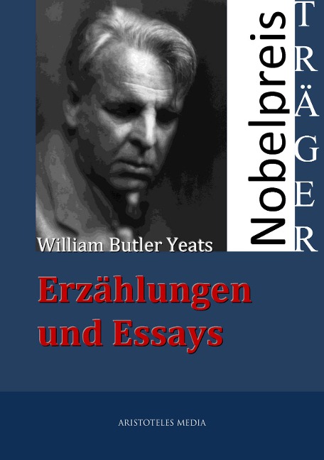 Erzählungen und Essays - William Butler Yeats