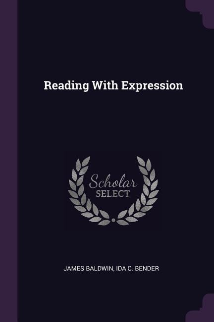 Reading With Expression - James Baldwin, Ida C Bender