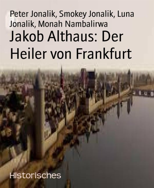 Jakob Althaus: Der Heiler von Frankfurt - Luna Jonalik, Peter Jonalik, Smokey Jonalik, Monah Nambalirwa