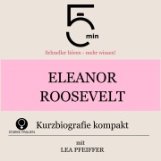 Cover-Bild zum Titel 'Eleanor Roosevelt: Kurzbiografie kompakt' von 'Minuten, Minuten Biografien, Lea Pfeiffer'