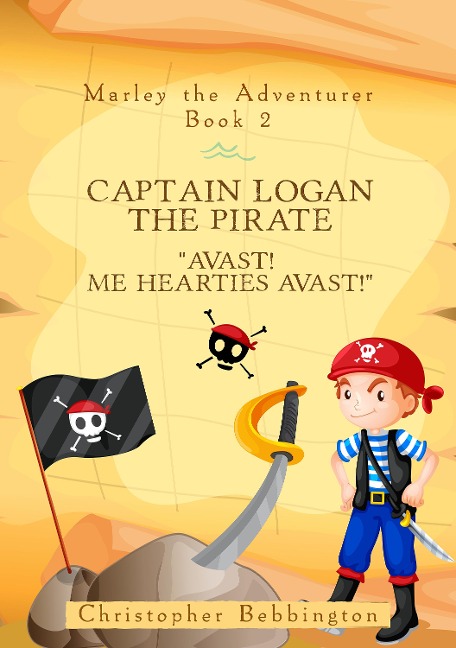 Marley the Adventurer: Captain Logan the Pirate - Christopher Bebbington