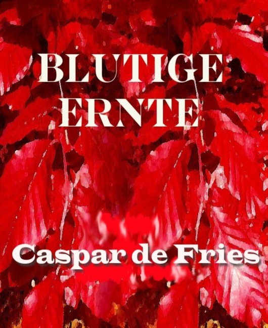 Blutige Ernte - Caspar de Fries