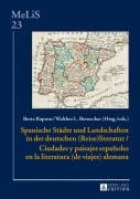 Cover-Bild zum Titel 'Spanische Städte und Landschaften in der deutschen (Reise)Literatur / Ciudades y paisajes españoles en la literatura (de viajes) alemana' von ''