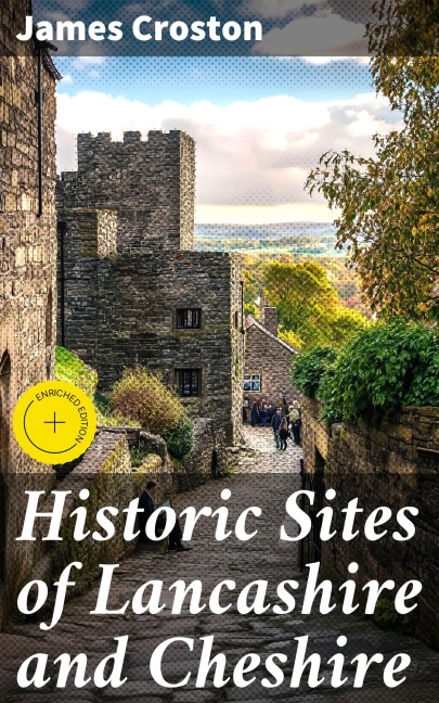 Historic Sites of Lancashire and Cheshire - James Croston