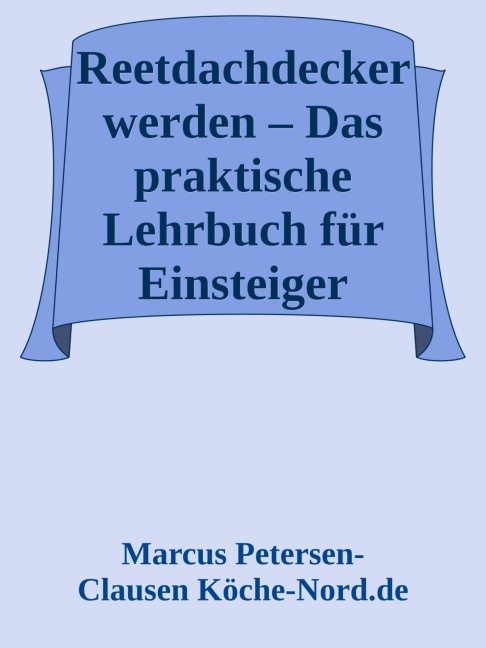 Reetdachdecker werden - Marcus PC Petersen - Clausen