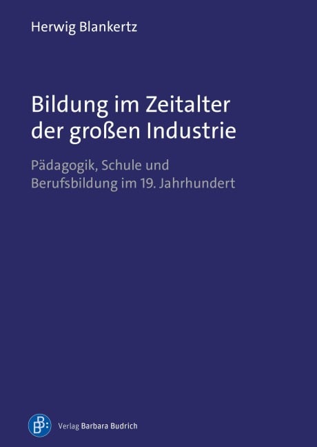 Bildung im Zeitalter der großen Industrie - Herwig Blankertz