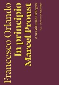 In principio Marcel Proust - Francesco Orlando