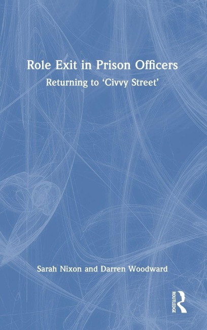 Role Exit in Prison Officers - Sarah Nixon, Darren Woodward