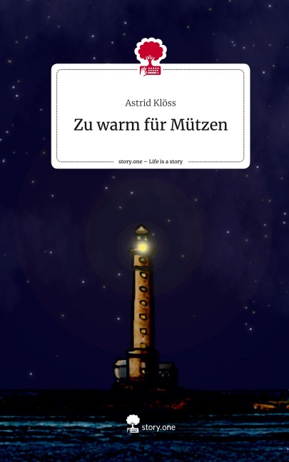 Zu warm für Mützen. Life is a Story - story.one - Astrid Klöss