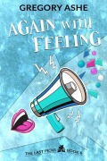 Again with Feeling (The Last Picks, #6) - Gregory Ashe