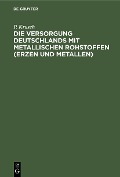 Cover-Bild zum Titel 'Die Versorgung Deutschlands mit metallischen Rohstoffen (Erzen und Metallen)' von 'P. Krusch'