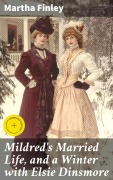 Cover-Bild zum Titel 'Mildred's Married Life, and a Winter with Elsie Dinsmore' von 'Martha Finley'