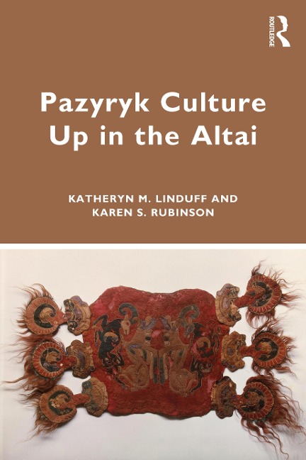 Pazyryk Culture Up in the Altai - Katheryn M Linduff, Karen S Rubinson