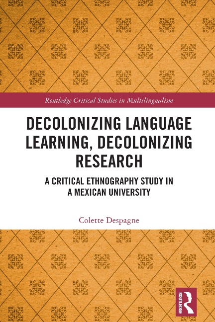 Decolonizing Language Learning, Decolonizing Research - Colette Despagne