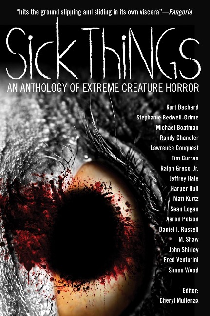 Sick Things: An Anthology Of Extreme Creature Horror - John Shirley