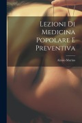 Cover-Bild zum Titel 'Lezioni Di Medicina Popolare E Preventiva' von 'Alessio Murino'