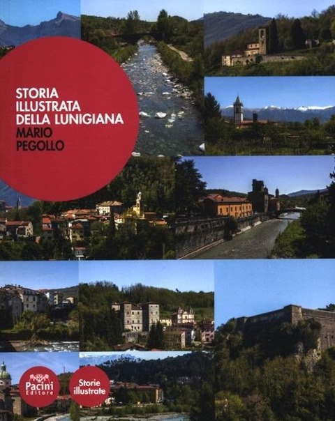 Storia illustrata della Lunigiana - Mario Pegollo