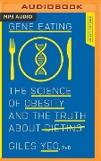 Gene Eating: The Science of Obesity and the Truth about Dieting - Giles Yeo