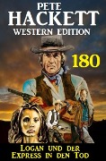 Cover-Bild zum Titel 'Logan und der Express in den Tod: Pete Hackett Western Edition 180' von 'Pete Hackett'