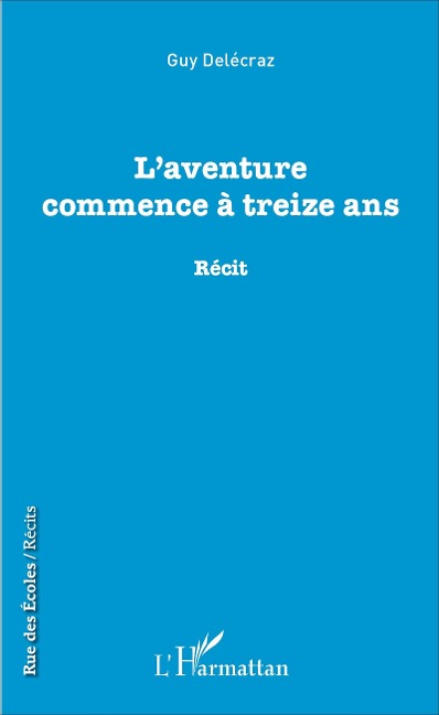 L'aventure commence à treize ans - Delecraz Guy Delecraz