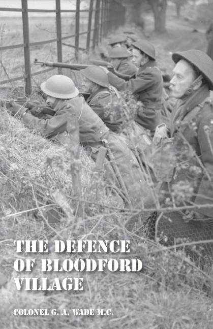 DEFENCE OF BLOODFORD VILLAGE - Col G. A. Wade M. C