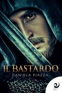 Il bastardo - Daniela Piazza
