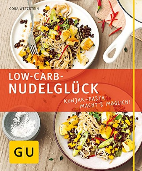 Low-Carb-Nudelglück - Cora Wetzstein