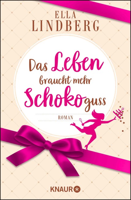 Das Leben braucht mehr Schokoguss - Ella Lindberg