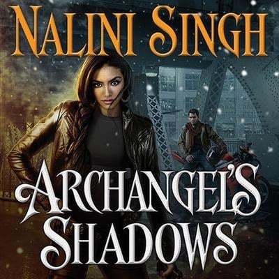 Archangel's Shadows Lib/E - Nalini Singh