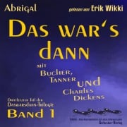 Cover-Bild zum Titel 'Das war's dann mit Bucher, Tanner und Charles Dickens' von 'Abrigal, Erik Wikki'
