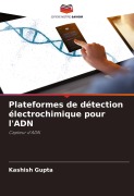 Cover-Bild zum Titel 'Plateformes de détection électrochimique pour l'ADN' von 'Kashish Gupta'