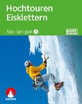 Alpin-Lehrplan 3: Hochtouren - Eisklettern - Andreas Dick, Peter Geyer, Oliver Lindenthal