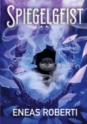 Cover-Bild zum Titel 'Spiegelgeist' von 'Eneas Roberti'
