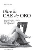 Cover-Bild zum Titel 'Oltre la Cae de oro. La prostituzione a Treviso dal Regno d'Italia alla legge Merlin' von 'Valeria Favretto'